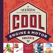 Cool Engine and Motor Projects : Fun & Creative Workshop Activities cover image