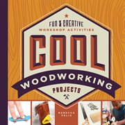 Cool Woodworking Projects : Fun & Creative Workshop Activities cover image