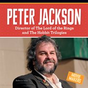 Peter Jackson : director of The Lord of the Rings and The Hobbit trilogies cover image