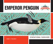 Emperor penguin : sensational survivor cover image
