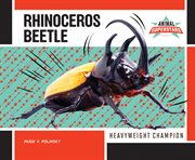 Rhinoceros beetle. Heavyweight Champion cover image