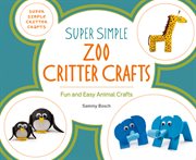 Super Simple Zoo Critter Crafts : Fun and Easy Animal Crafts cover image