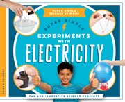 Super simple experiments with electricity : fun and innovative science projects cover image