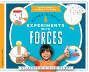 Super simple experiments with forces : fun and innovative science projects cover image