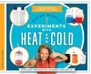 Super simple experiments with heat and cold. Fun and Innovative Science Projects cover image