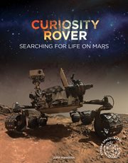 Curiosity Rover : searching for life on Mars cover image