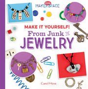 Make It Yourself! From Junk to Jewelry cover image