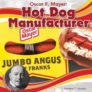 Oscar F. Mayer : hot dog manufacturer cover image