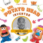 Mr. Potato Head Inventor : George Lerner cover image