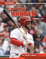 Bryce harper: baseball mvp cover image