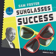 Sam Foster : Sunglasses Success. First in Fashion cover image