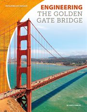Engineering the Golden Gate Bridge : Building by Design cover image