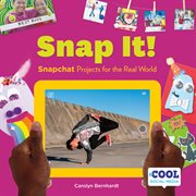 Snap It : Snapchat Projects for the Real World cover image