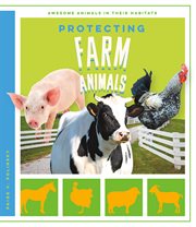 Protecting Farm Animals : Awesome Animals in Their Habitats cover image