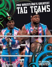 Pro Wrestling's Greatest Tag Teams : Pro Wrestling's Greatest cover image