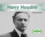 Harry houdini : illusionist & stunt performer cover image