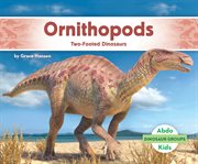 Ornithopods: Two-Footed Dinosaurs : Two-footed Dinosaurs cover image
