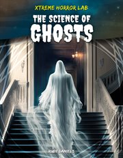 Science of Ghosts : Xtreme Horror Lab cover image