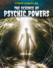 Science of Psychic Powers : Xtreme Horror Lab cover image