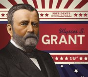 Ulysses S. Grant : Presidents of the United States cover image