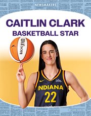 Caitlin Clark : Basketball Star cover image