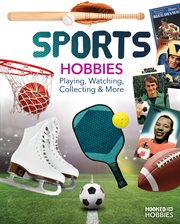 Sports Hobbies: Playing, Watching, Collecting & More cover image