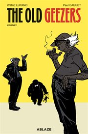 The old geezers. Volume 1, Alive and still kicking cover image