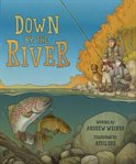 Down by the river : a family fly fishing story cover image