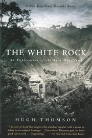 The White Rock : an exploration of the Inca heartland cover image