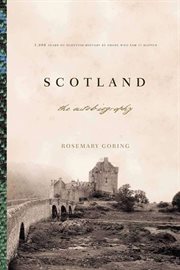 Scotland: An Autobiography : 2,000 Years of Scottish History by Those Who Saw It Happen cover image
