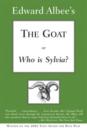 The goat, or, Who is Sylvia? : (notes toward a definition of tragedy) cover image