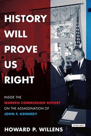 History will prove us right : inside the Warren Commission report on the assassination of John F. Kennedy cover image