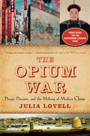 The Opium War : drugs, dreams and the making of China cover image