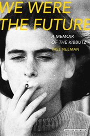 We Were the Future : A Memoir of the Kibbutz cover image
