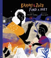 Kamau and ZuZu Find a Way : A Picture Book cover image