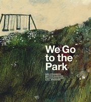 We Go to the Park : A Picture Book cover image