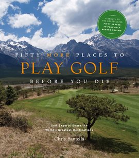 Cover image for Fifty More Places to Play Golf Before You Die