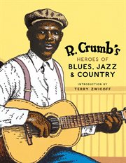 R. Crumb's heroes of blues, jazz, & country cover image