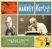 The art of harvey kurtzman : the mad genius of comics cover image