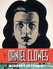 The art of Daniel Clowes : modern cartoonist cover image
