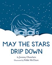 May the stars drip down cover image