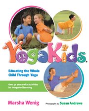 Yogakids : educating the whole child through yoga cover image