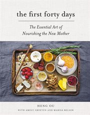 The first forty days : the essential art of nourishing the new mother cover image