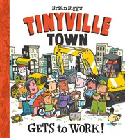 Tinyville town gets to work! cover image