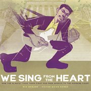 We Sing From the Heart : How the Slants® Took Their Fight for Free Speech to the Supreme Court cover image