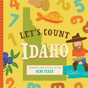 Let's Count Idaho : Numbers and Colors in the Gem State. Let's Count Regional Board Books cover image