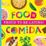 Proud to Be Latino : Food/Comida cover image