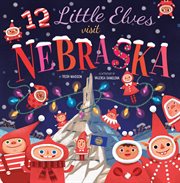 12 Little Elves Visit Nebraska : 12 Little Elves cover image
