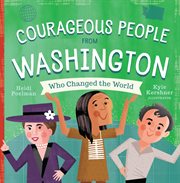 Courageous People From Washington Who Changed the World : People Who Changed the World cover image