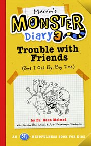 Trouble with Friends (But I Get By, Big Time!) An ST4 Mindfulness Book for Kids : Monster Diaries cover image